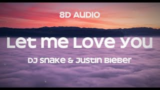 DJ Snake ft Justin Bieber  Let Me Love You 8D Audio [upl. by Ahsenar]