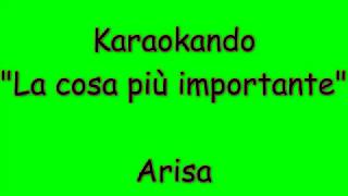 Karaoke Italiano  La cosa più importante  Arisa  Testo [upl. by Cordy773]