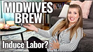 Midwives Brew to Induce Labor Naturally Is it Safe  Sarah Lavonne [upl. by Xet]