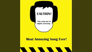 Most Annoying Song Ever [upl. by Ilysa]