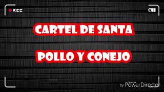 CARTEL DE SANTA  POLLO Y CONEJO  LETRA [upl. by Forsyth936]