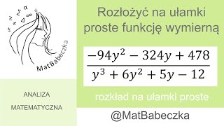 Rozłożyć na ułamki proste funkcję wymierną 94y2324y478y36y25y12 przydatne do całki [upl. by Anaert4]