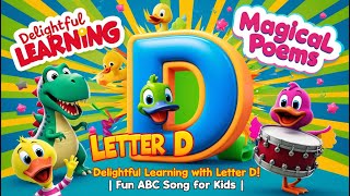 Learn the Letter D with Fun ABC Song for Kids  Delightful Phonics with Magical Poems [upl. by Aramad386]