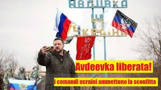 Avdeevka liberata dopo 10 anni di occupazione ucraina i comandi ucraini ammettono la sconfitta [upl. by Rorke]