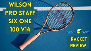 Wilson Pro Staff Six One 100 v14 Tennis Racket Review [upl. by Nosaes536]