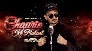 Chaurie Ke Babaal  King Selecta Official MusicVideo 2024 [upl. by Liva307]