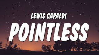 Lewis Capaldi  Pointless Lyrics [upl. by Aniuqahs]