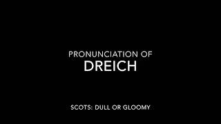 Dreich Pronunciation [upl. by Genvieve]