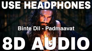 Binte Dil 8D Audio  Padmaavat  Arijit Singh  Shahid Kapoor Ranveer Singh Deepika Padukone [upl. by Iv]