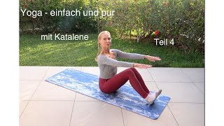 Yoga  einfach und pur mit Katalene Teil 4 [upl. by Ahsirahc]