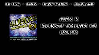 Alex K  Klubbed 2 2007 [upl. by Wardlaw]