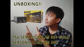 PSU Seasonic Core GM 500 80 Gold Semi Modular PSU MANTAP buat rakit PC Gaming Unboxing [upl. by Wharton]