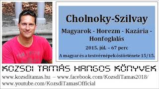 Cholnoky 15  Magyarok  Horezm  Kazária  Honfoglalás  67p [upl. by Rosinski242]