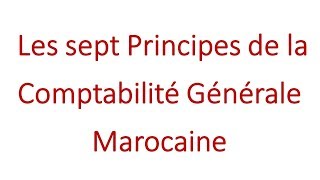 10 comptabilité générale Les principes de la comptabilité générale marocaine darija Maroc [upl. by Alvina]