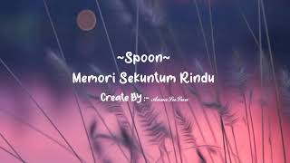 SPOON  Memori Sekuntum Rindu Lirik [upl. by Aij568]