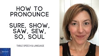 How to Pronounce SURE SHOW SAW SEW SO SOUL American English Pronunciation Lesson learnenglish [upl. by Enomas]