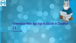 CloudHub 20 Part IV  Externalize Mule Applications logs to Splunk in CloudHub 20 [upl. by Karina]