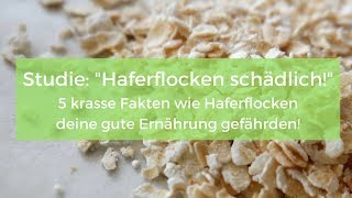 Studien Haferflocken schädlich 5 krasse Fakten wie Haferflocken deine gute Ernährung gefährden [upl. by Braasch146]