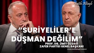 quotSuriyelilere düşman değilimquot Zafer Partisi Genel Başkanı Prof Dr Ümit Özdağ amp Fatih Altaylı [upl. by Sarat798]