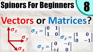 Spinors for Beginners 8 Are the Pauli Matrices also Vectors Intro to Spinor Spaces [upl. by Cullin]