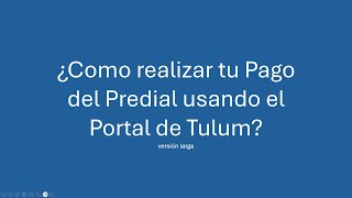 Como realizar tu Pago del Predial en Línea Tulum 2024 version larga [upl. by Clive]