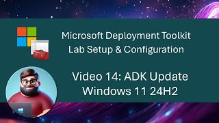 MDT Lab Setup  Video 14 ADK Update Windows 11 24H2 [upl. by Oironoh]