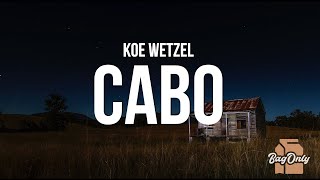 Koe Wetzel  Cabo Lyrics [upl. by Lubba]