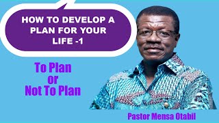 HOW TO DEVELOP A PLAN FOR YOUR LIFE  1  Pastor Otabil  ICGC  Living Word [upl. by Nneb]