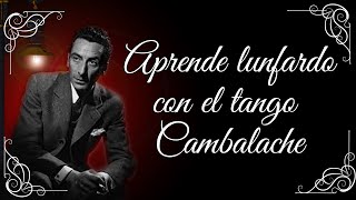 Historia y Lunfardo del TANGO CAMBALACHE [upl. by Ahsen122]