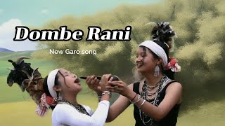 Dombe Rani।। New Garo Song [upl. by Jose]