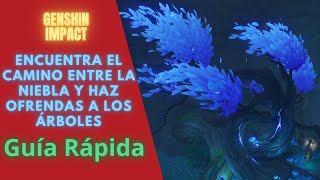 GUÍA RÁPIDA ENCUENTRA EL CAMINO ENTRE LA NIEBLA Y HAZ OFRENDAS A LOS ÁRBOLES  GENSHIN IMPACT [upl. by Nywde]