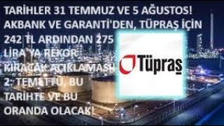 TARÄ°HLER 31 TEMMUZ VE 5 AÄžUSTOSðŸš€AKBANK VE GARANTÄ° TÃœPRAÅž 242 TL SONRASI 275 LÄ°RA OLACAK DEDÄ°ðŸ”¥ [upl. by Fenton]