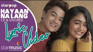 Hayaan Na Lang  Vivoree feat CK Lyrics [upl. by Eintroc642]