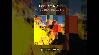 Carl the NPC  Die in a Fire AI Cover [upl. by Nodnol321]