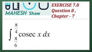 ∫ cosec x dx EXERCISE 78 Question 8 integral [upl. by Blaseio311]