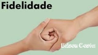 Fidelidade  Edson Costa [upl. by Nawram]