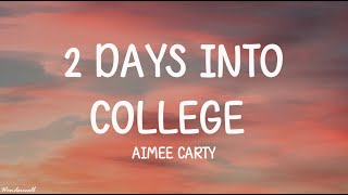 Aimee Carty  2 Days Into College Lyrics [upl. by Zacks]