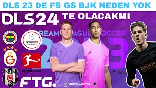 DLS 23 DE FB GS BJK NEDEN YOK TÜRKİYE LİGİ ALMAN LİGİ DLS 24 TE OLACAKMI Dream League Soccer 2024 [upl. by Tarsus]