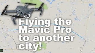 FLYING THE MAVIC PRO TO ANOTHER CITY [upl. by Urbanus765]