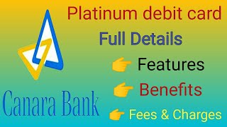 canera Bank platinum Debit Card  Features  Benefits  fees amp charges  full details [upl. by Roel]