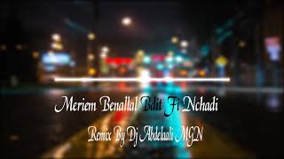 Meriem Benallal Bdit Fi NChadi Remix By Dj Abdelaali MGn [upl. by Childers]