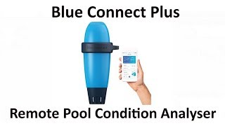 Blue Connect Plus the Smart Remote Swimming Pool Condition Analyser UK [upl. by Worthy]