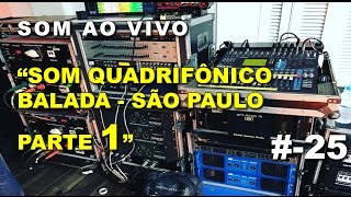 Som ao vivo  25  Som Quadrifônico na balada parte 1 [upl. by Prudie474]