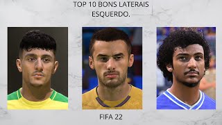 Fifa 22  TOP 10 Bons LATERAIS ESQUERDOS para o seu MODO CARREIRA com FACE REAL [upl. by Akinor57]