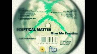 SCEPTICAL MATTER  Give Me Emotion Caper Mix 1998 [upl. by Fuller152]