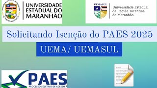 Como solicitar isenção do PAES 2025 da UEMA e UEMASUL  Passo a Passo [upl. by Margreta]