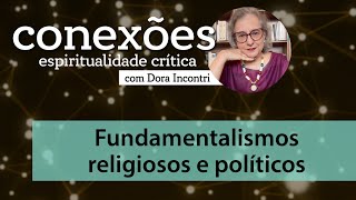 Conexões  Espiritualidade crítica 007 Fundamentalismos religiosos e políticos [upl. by Rahman20]