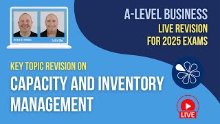 Capacity and Inventory Management  ALevel Business Live Revision 2025 [upl. by Azeret523]