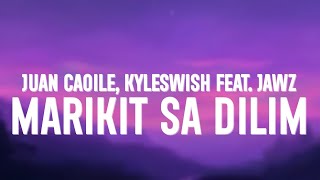 Juan Caoile amp Kyleswish  Marikit Sa Dilim Lyrics ft JAWZ [upl. by Dymoke595]