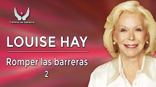 Louise Hay  Romper las barreras  Parte 2  Caminos de Sabiduría [upl. by Arodal]